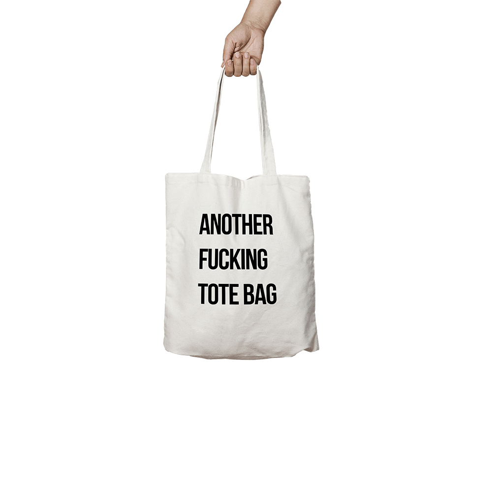 Tote bag original  "another fucking tote bag"