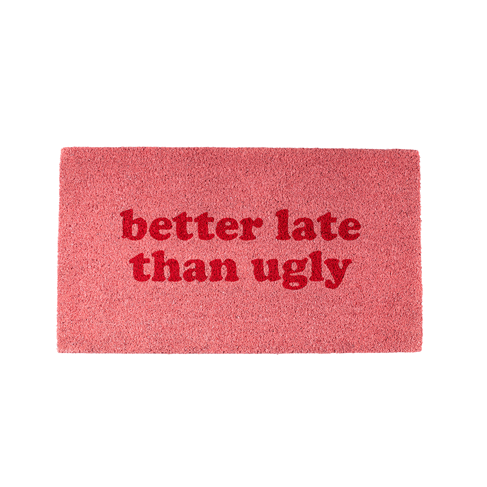 Felpudo “Better late than ugly”