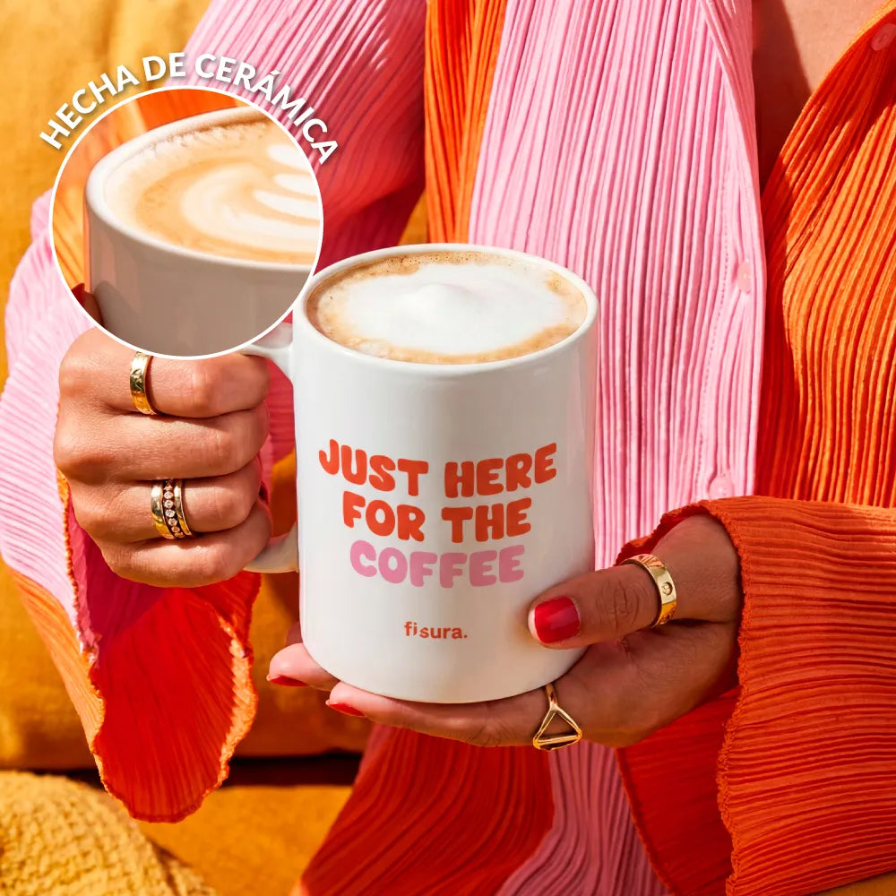 Taza “Just here for the coffee”