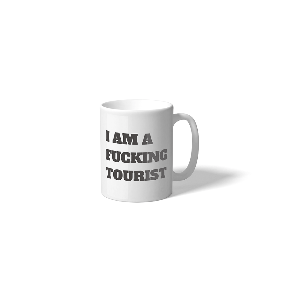 Taza "I am a fucking Tourist"