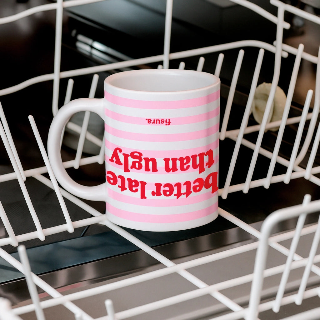 Taza "Better late than ugly" rayas