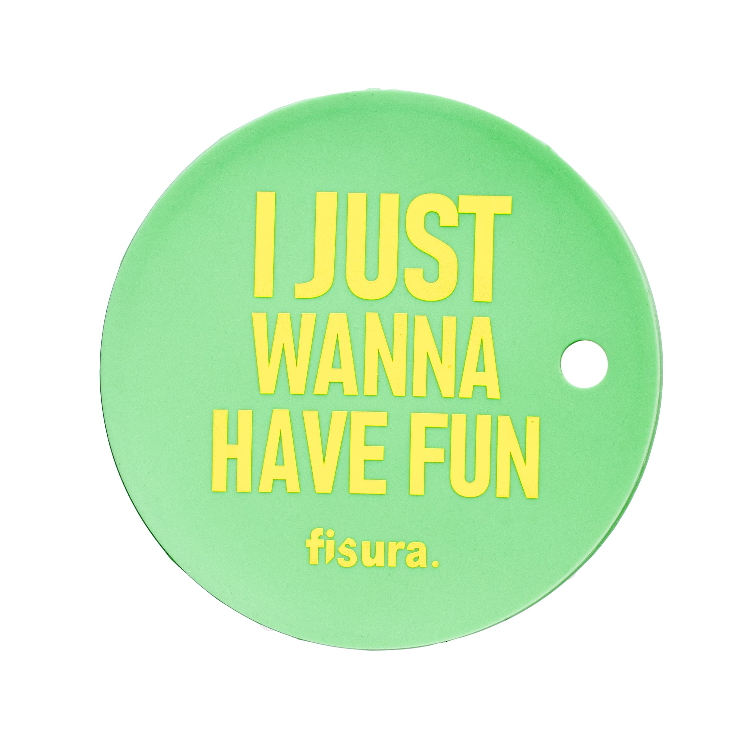 Tapa vasos antidroga “I just wanna have fun”