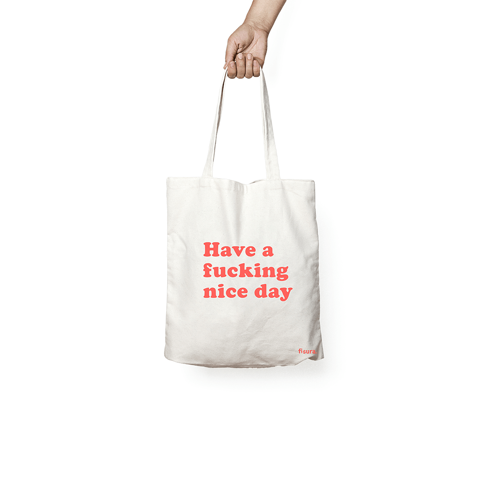 Tote bag original  "Have a fucking nice day"