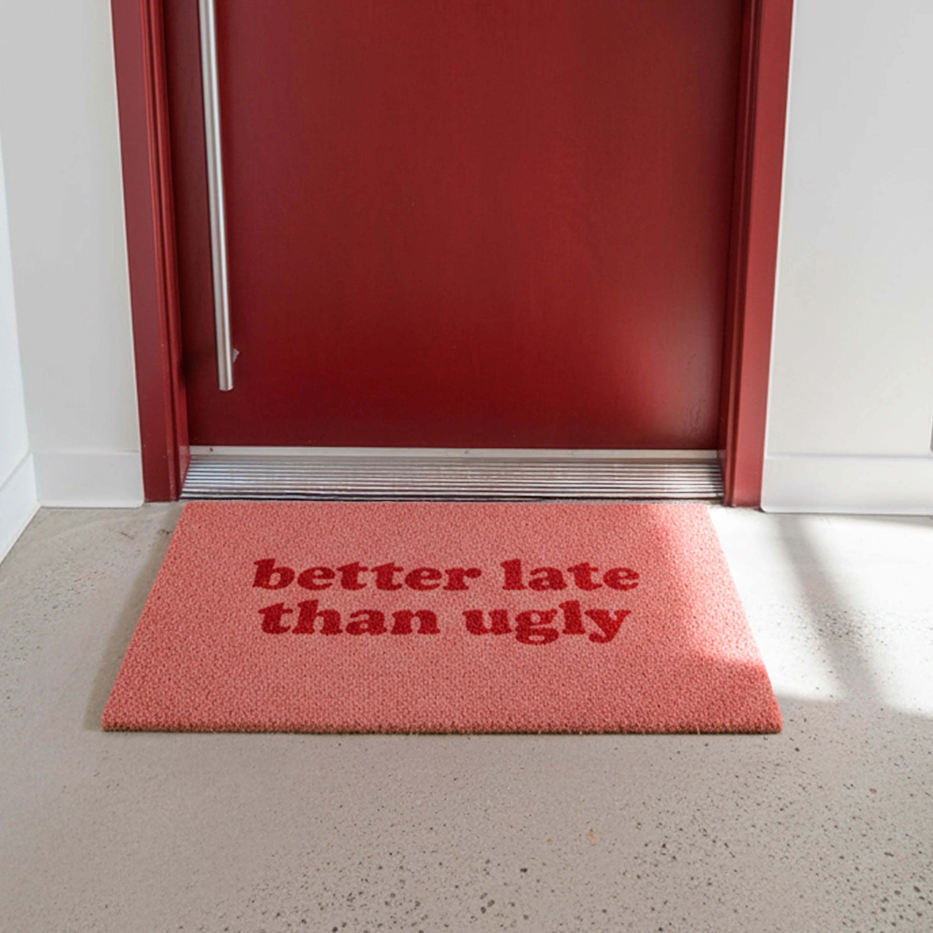 Felpudo “Better late than ugly” 