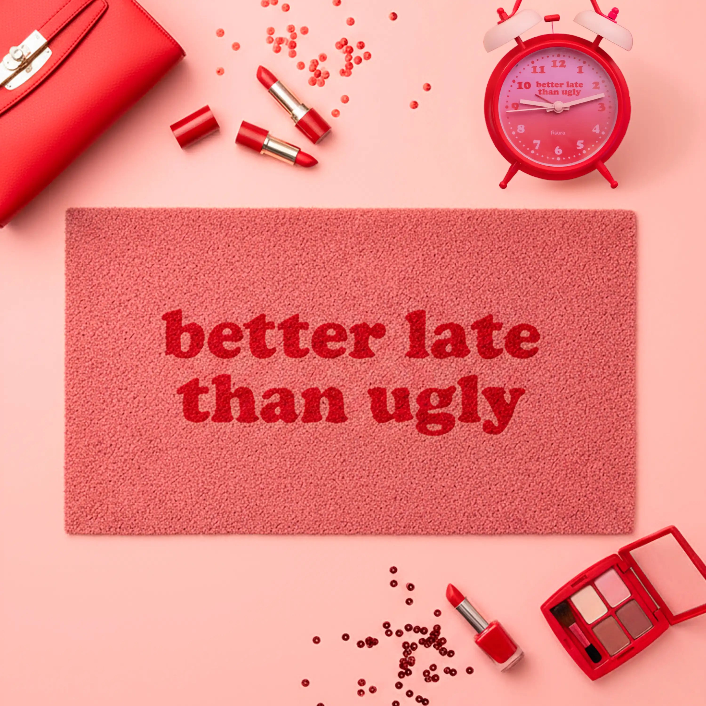 Felpudo “Better late than ugly” 