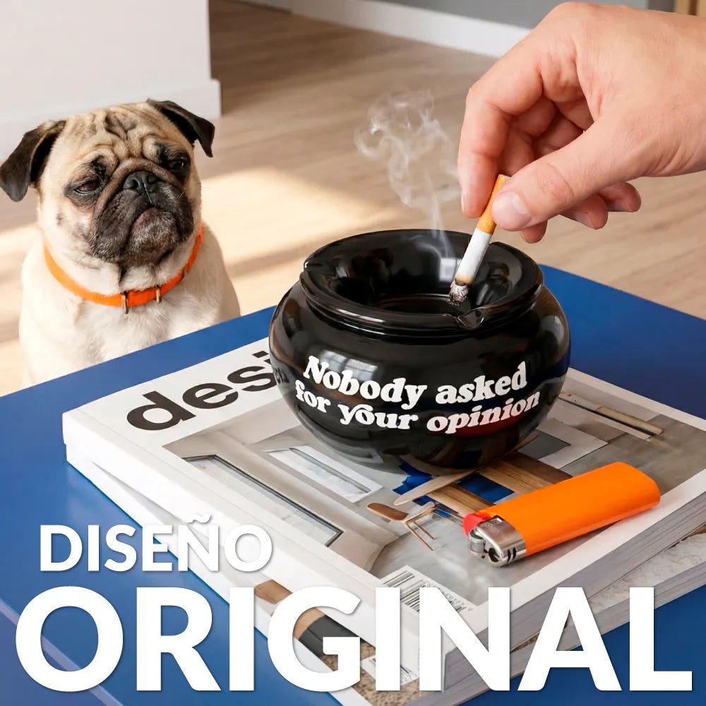 Cenicero con tapa “Nobody asked for your opinion"