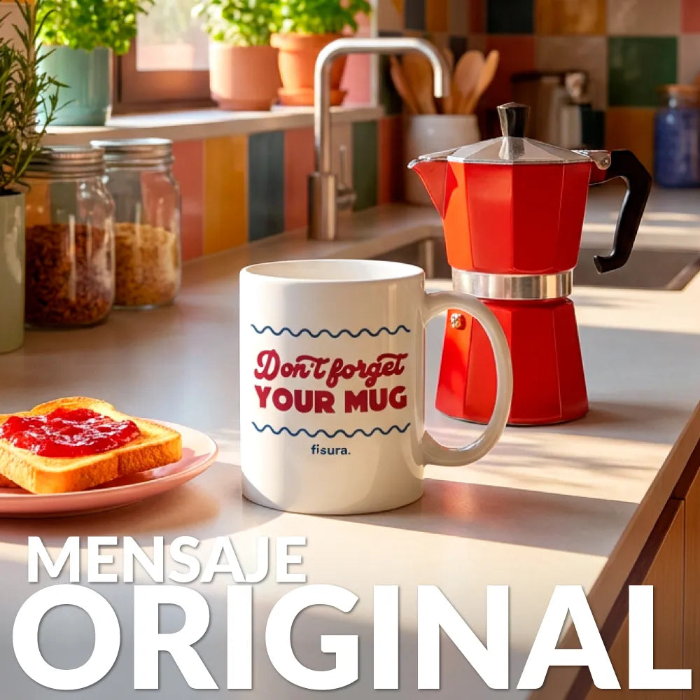 Taza “Don’t forget your mug”