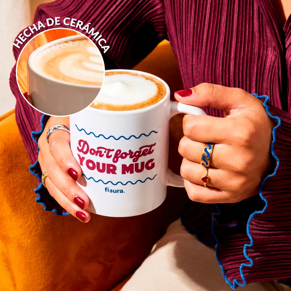 Taza “Don’t forget your mug”