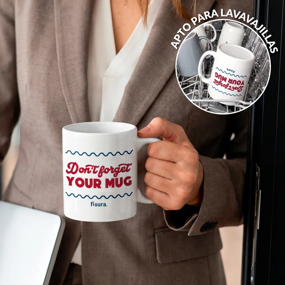 Taza “Don’t forget your mug”