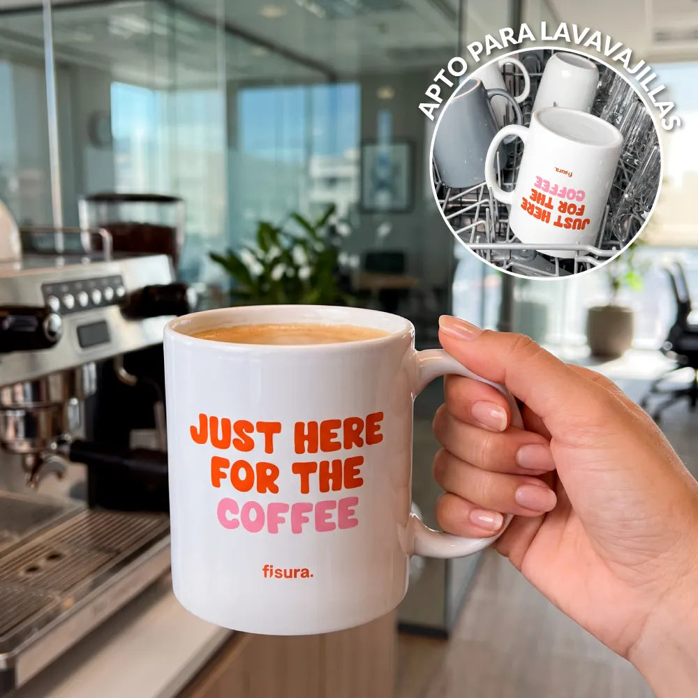 Taza “Just here for the coffee”