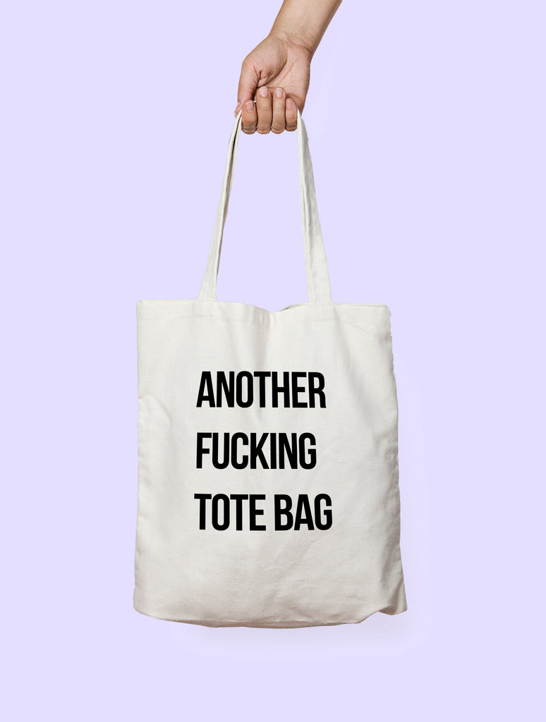 Tote bag original  "another fucking tote bag"