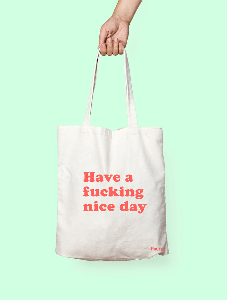 Tote bag original  "Have a fucking nice day"