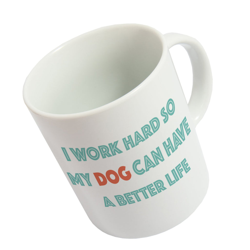 Taza 'I work hard so my dog can have a better life' ENG